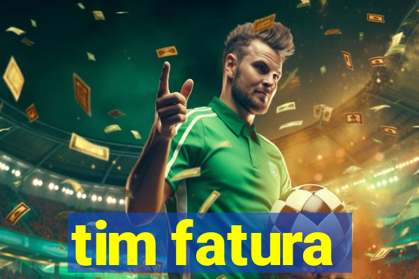 tim fatura